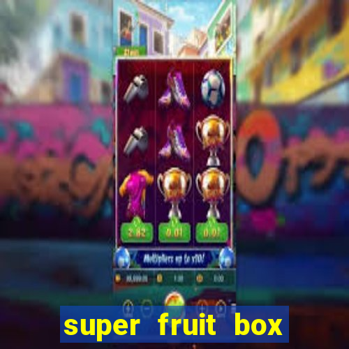 super fruit box codes 2024